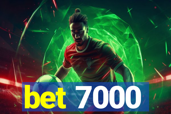 bet 7000